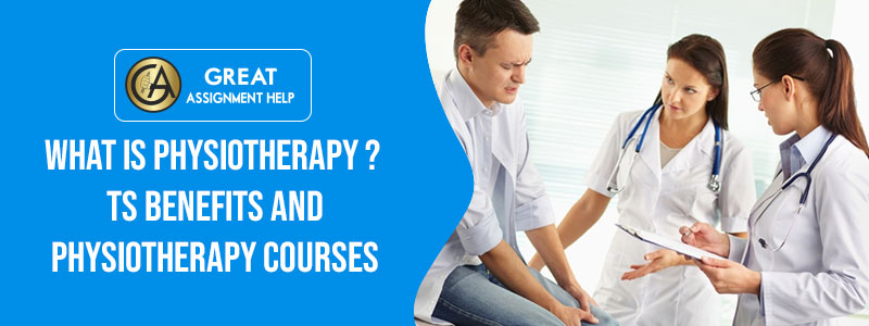 What is Physiotherapy ? Its Benefits and Physiotherapy Courses