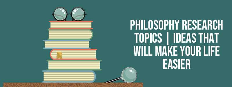 philosophy research ideas