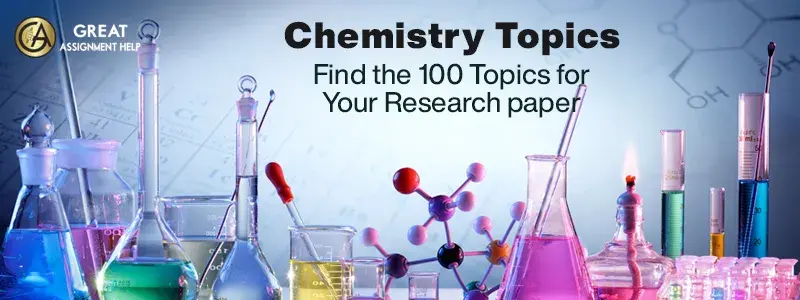 305 Excellent Chemistry Research Topics For Students To Consider