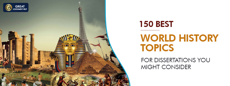 175 Best World History Topics For Dissertations You Might Consider