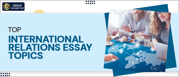 200 Best International Relations Essay Topics