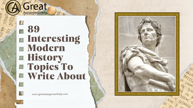 110 Modern History Topics For Academic Writing