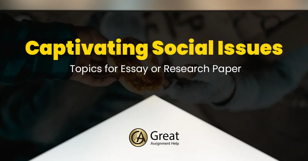 225 Trending Social Issues Topics For Academic Writing